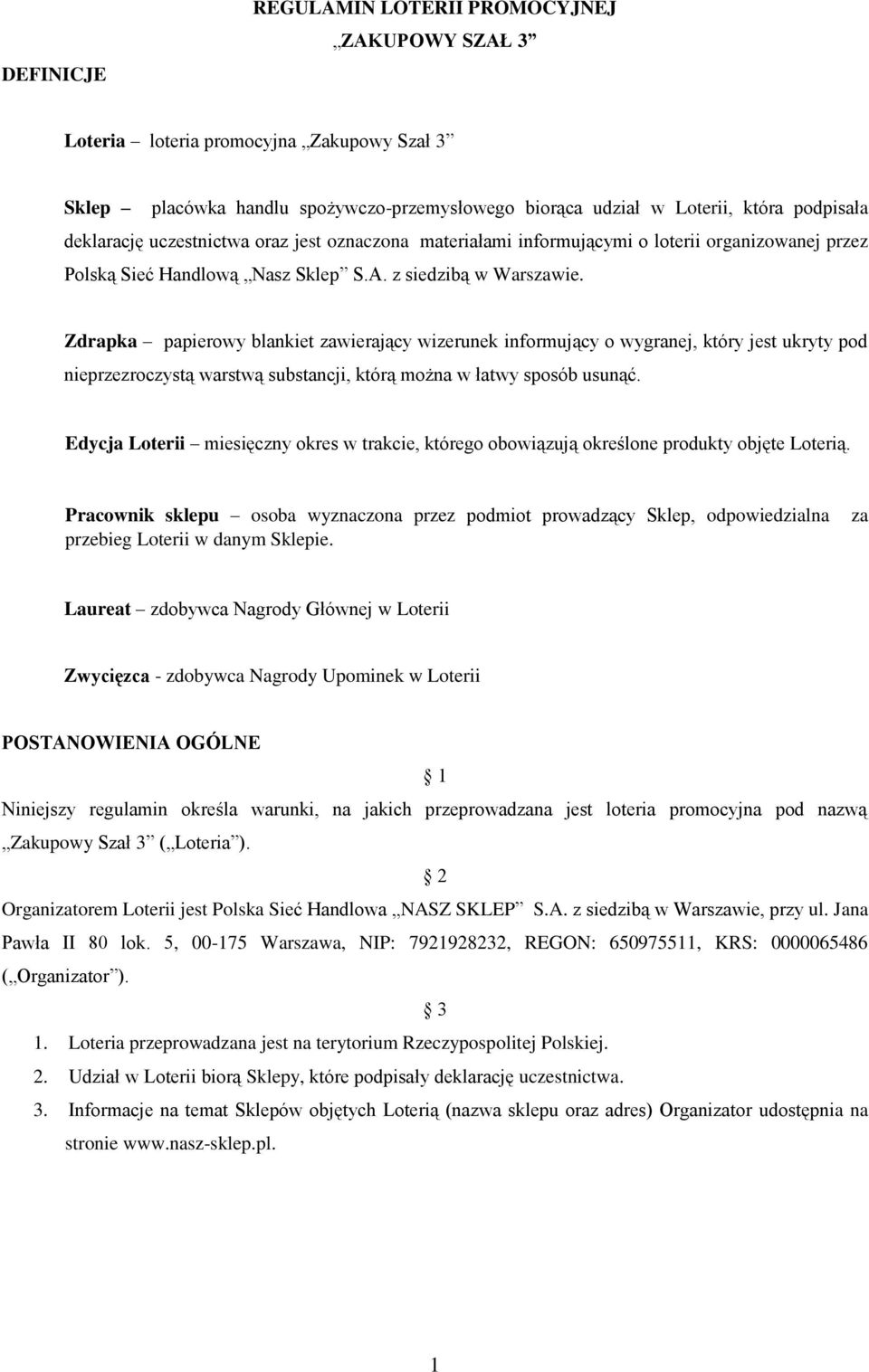 Zdrapka papierowy blankiet zawierający wizerunek informujący o wygranej, który jest ukryty pod nieprzezroczystą warstwą substancji, którą można w łatwy sposób usunąć.