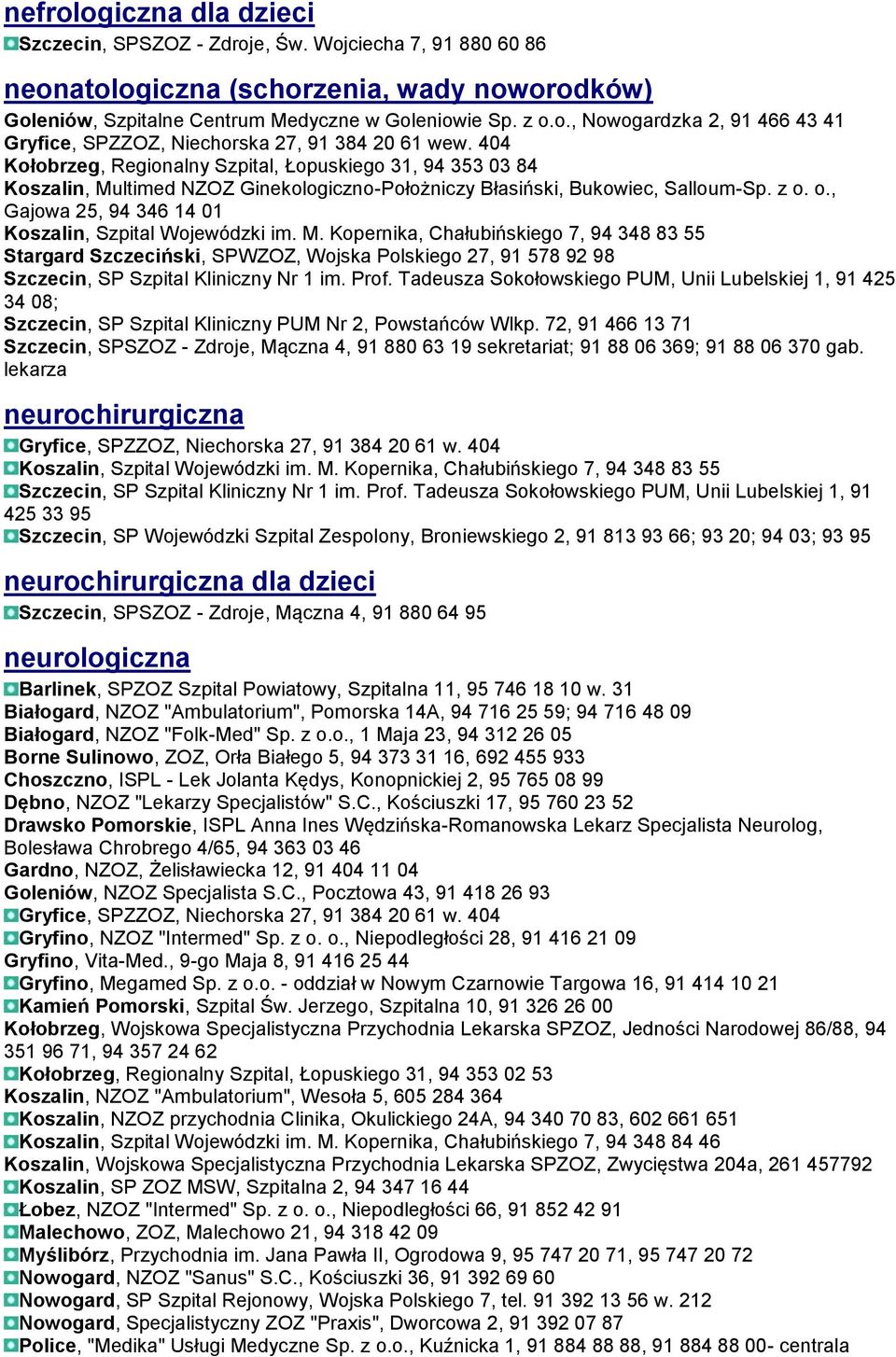 o., Gajowa 25, 94 346 14 01 Koszalin, Szpital Wojewódzki im. M.