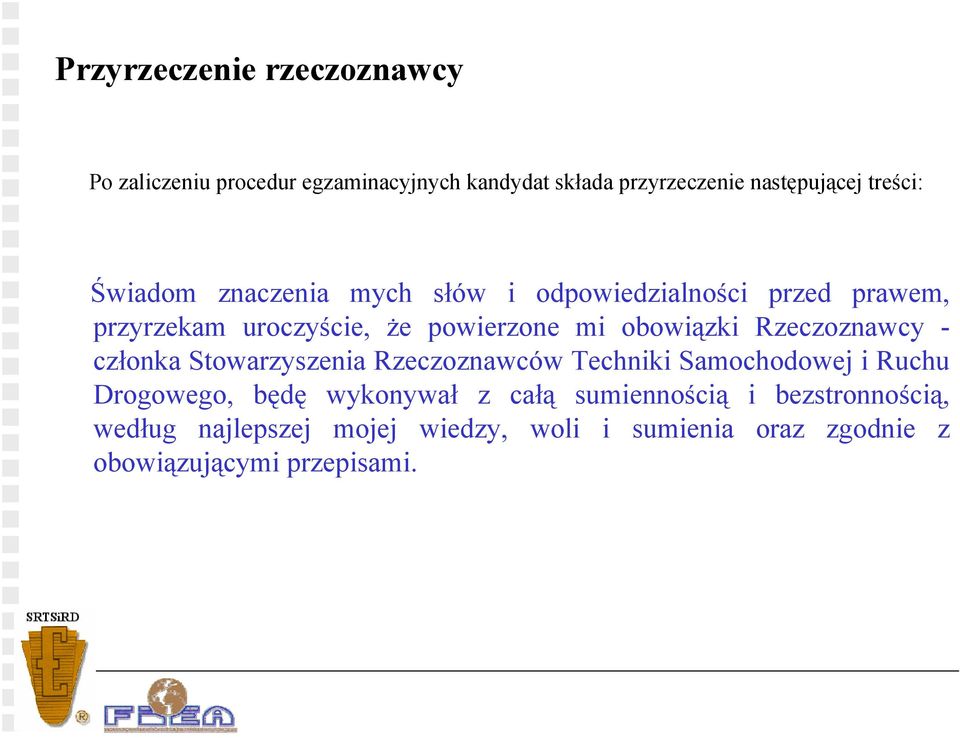 obowiązki Rzeczoznawcy - członka Stowarzyszenia Rzeczoznawców Techniki Samochodowej i Ruchu Drogowego, będę