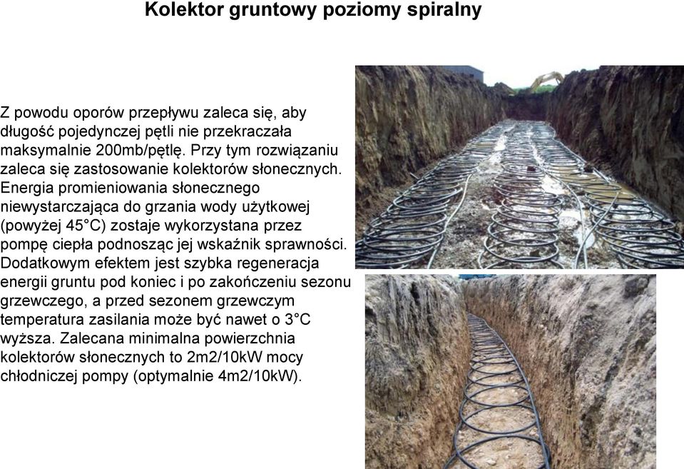 Energia promieniowania słonecznego niewystarczająca do grzania wody użytkowej (powyżej 45 C) zostaje wykorzystana przez pompę ciepła podnosząc jej wskaźnik sprawności.