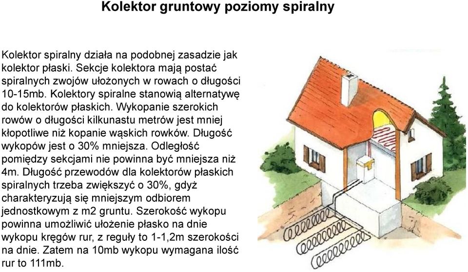 Długość wykopów jest o 30% mniejsza. Odległość pomiędzy sekcjami nie powinna być mniejsza niż 4m.