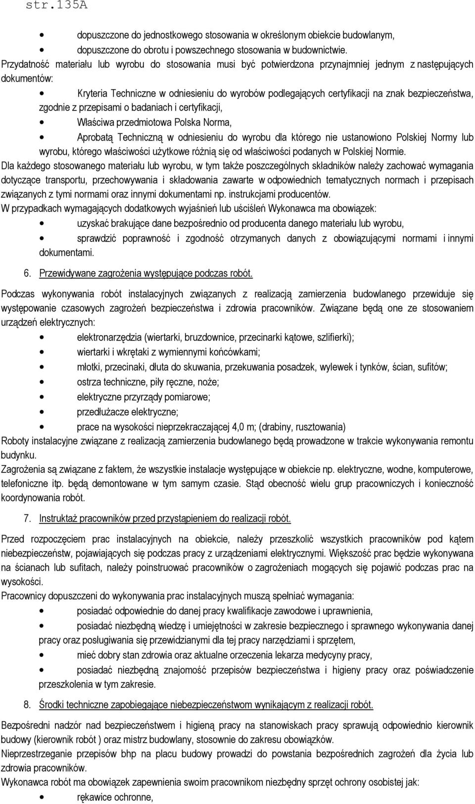 bezpieczeństwa, zgodnie z przepisami o badaniach i certyfikacji, Właściwa przedmiotowa Polska Norma, Aprobatą Techniczną w odniesieniu do wyrobu dla którego nie ustanowiono Polskiej Normy lub wyrobu,