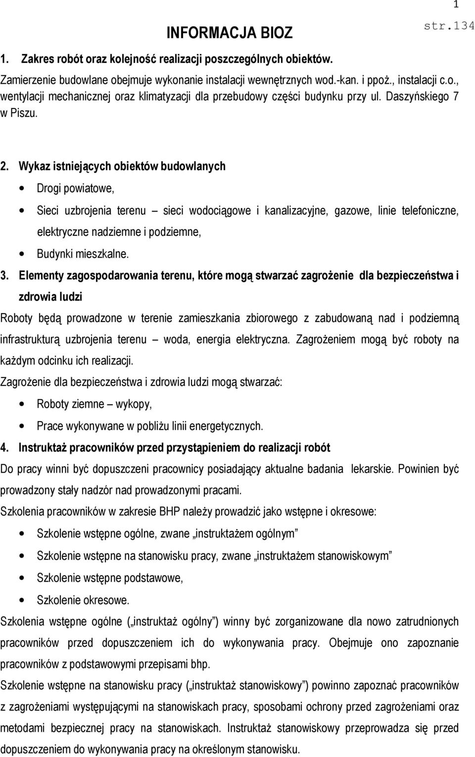 Wykaz istniejących obiektów budowlanych Drogi powiatowe, Sieci uzbrojenia terenu sieci wodociągowe i kanalizacyjne, gazowe, linie telefoniczne, elektryczne nadziemne i podziemne, Budynki mieszkalne.