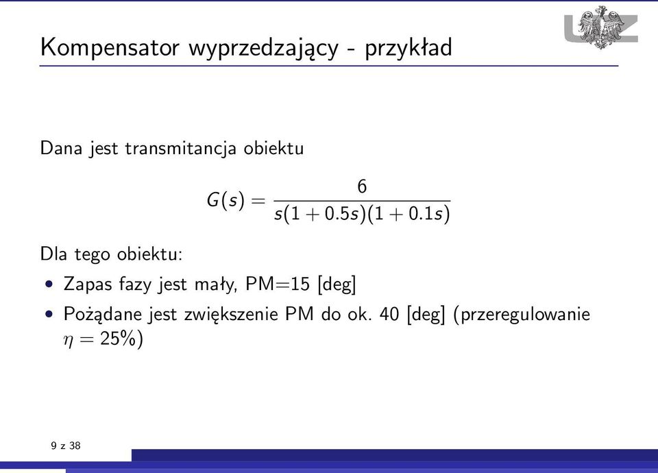 jest mały, PM=15 [deg] 6 s(1 + 0.5s)(1 + 0.