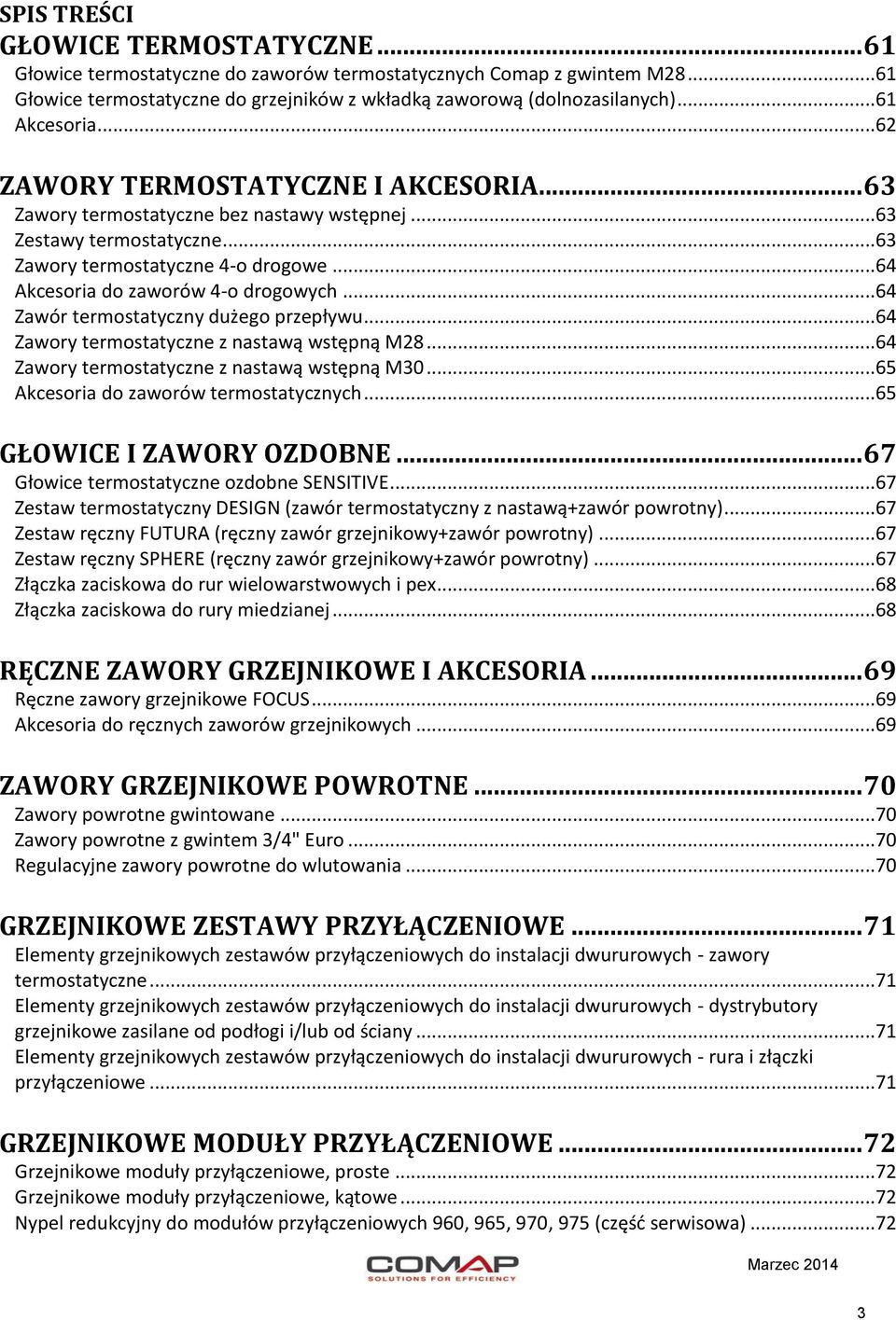 ..64 Akcesoria do zaworów 4-o drogowych...64 Zawór termostatyczny dużego przepływu...64 Zawory termostatyczne z nastawą wstępną M28...64 Zawory termostatyczne z nastawą wstępną M30.