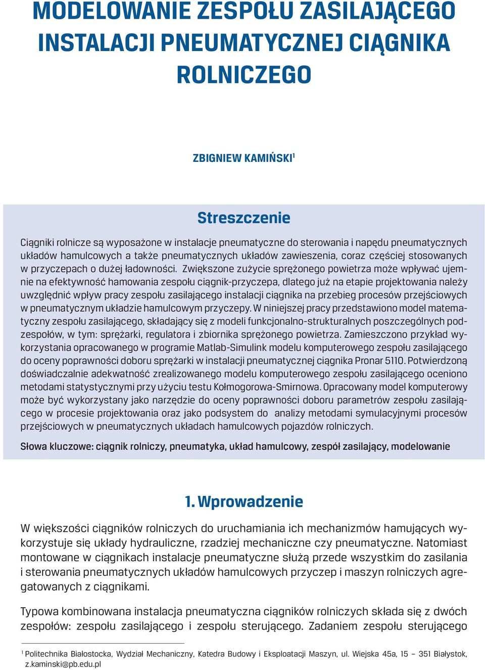 Zwiększone zużycie sprężonego powietrza może wpływać ujemnie na efektywność hamowania zespołu ciągnik-przyczepa, dlatego już na etapie projektowania należy uwzględnić wpływ pracy zespołu zasilającego