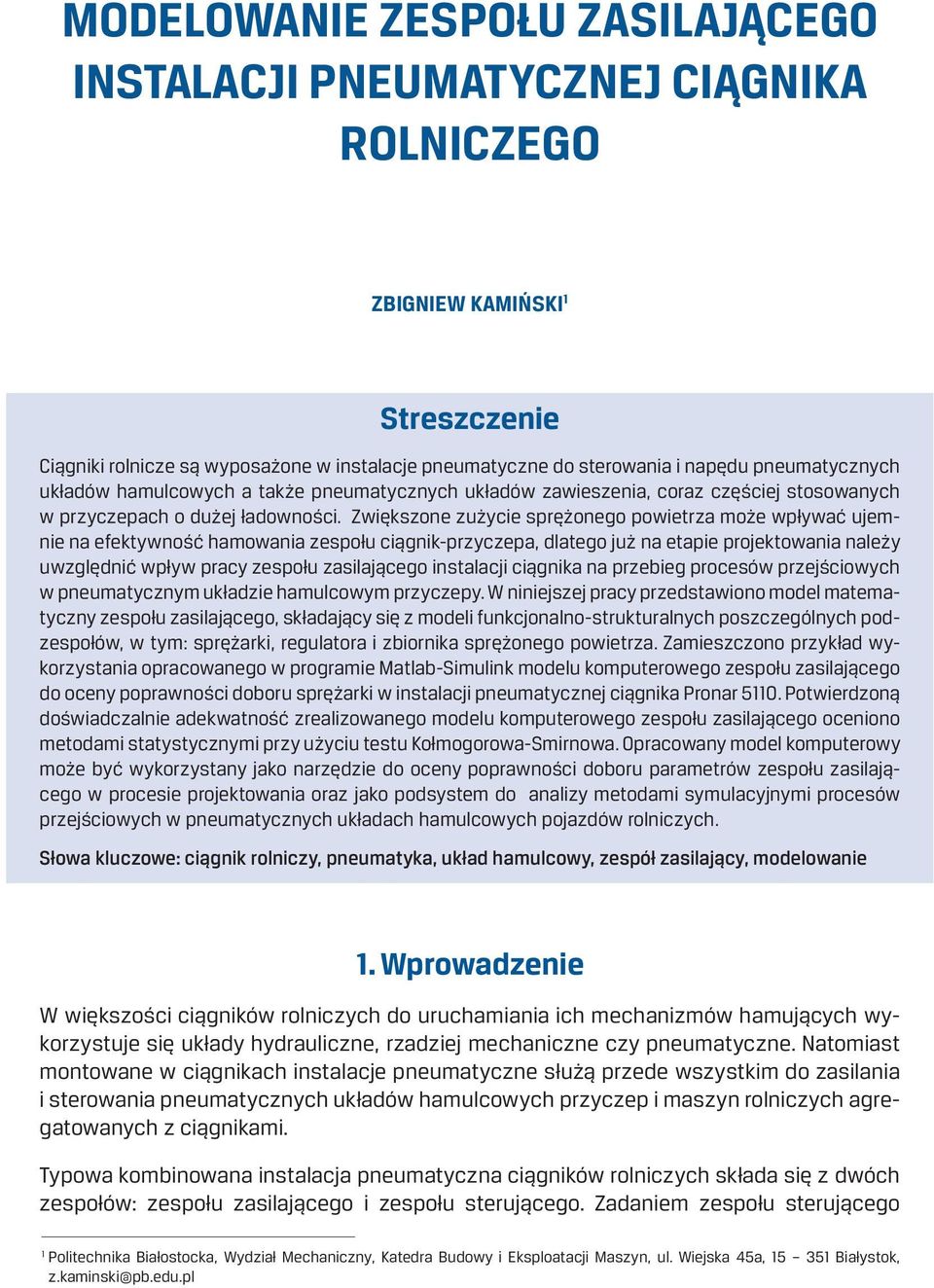 Zwiększone zużycie sprężonego powietrza może wpływać ujemnie na efektywność hamowania zespołu ciągnik-przyczepa, dlatego już na etapie projektowania należy uwzględnić wpływ pracy zespołu zasilającego