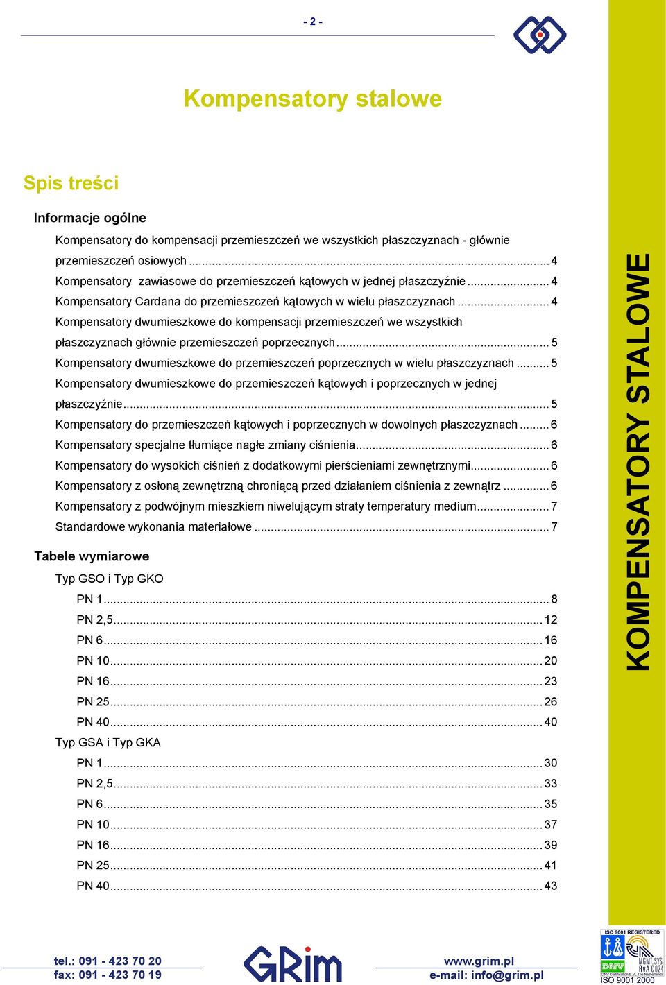 .. 4 Kompensatory dwumieszkowe do kompensacji przemieszczeń we wszystkich płaszczyznach głównie przemieszczeń poprzecznych.