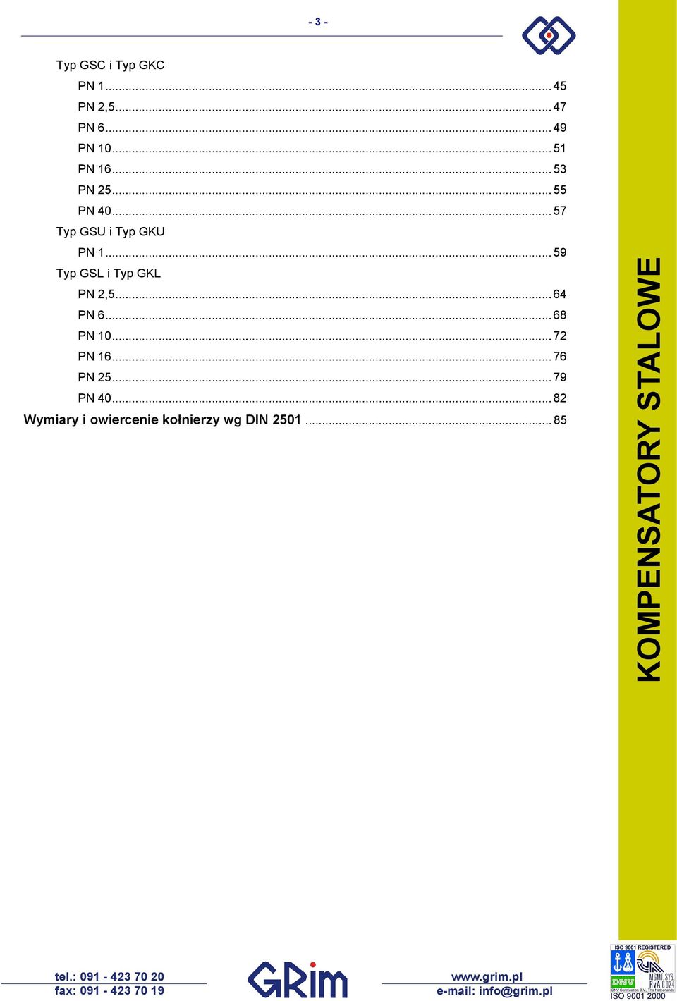 .. 59 Typ GSL i Typ GKL PN 2,5... 64 PN 6... 68 PN 10... 72 PN 16.