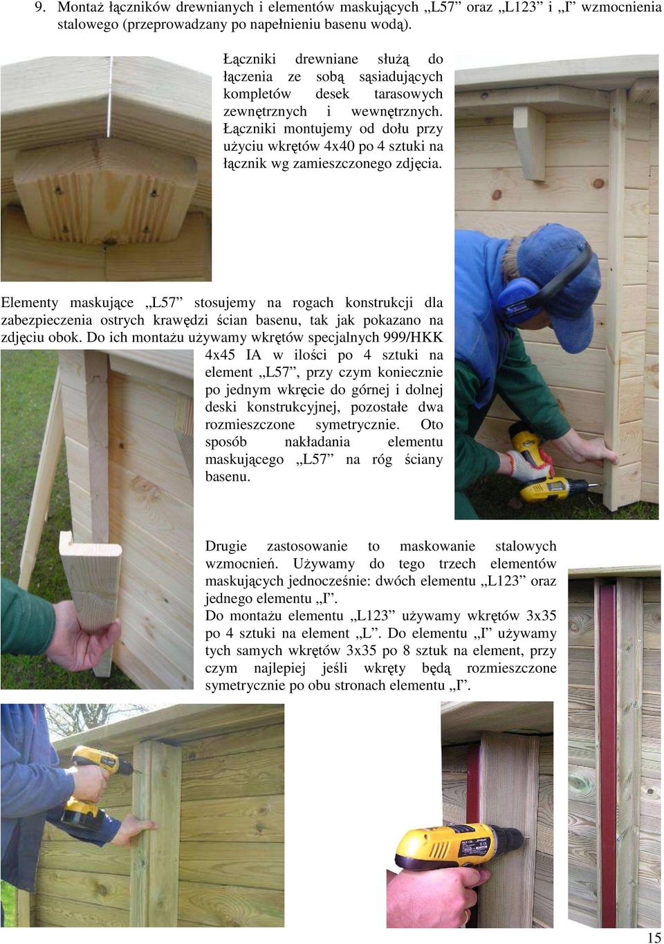 Łączniki montujemy od dołu przy uŝyciu wkrętów 4x40 po 4 sztuki na łącznik wg zamieszczonego zdjęcia.