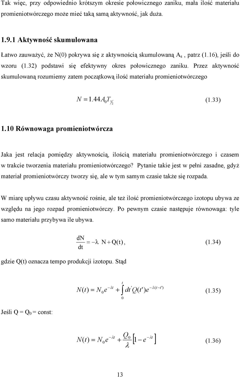 Przez aktywność skumulowaną rozumiemy zatem początkową ilość materiału promieniotwórczego N =.44A T (.33) 0.