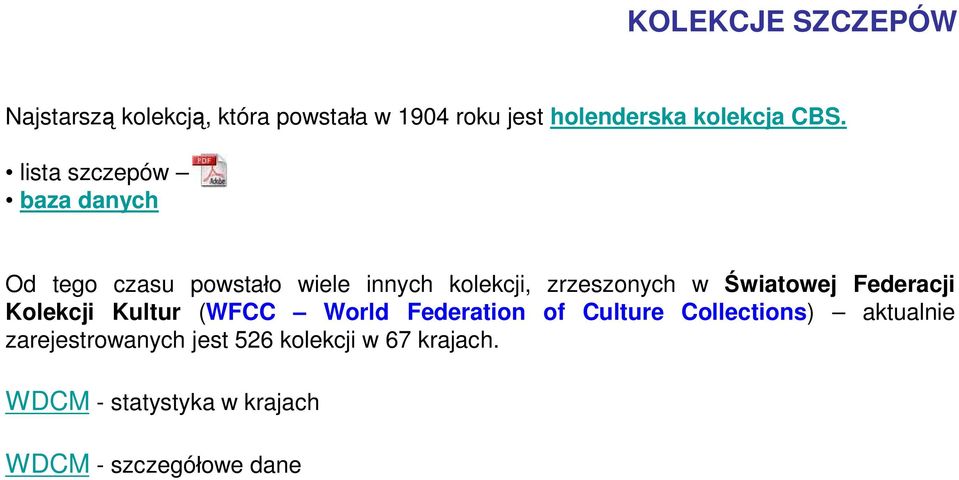 Światowej Federacji Kolekcji Kultur (WFCC World Federation of Culture Collections) aktualnie