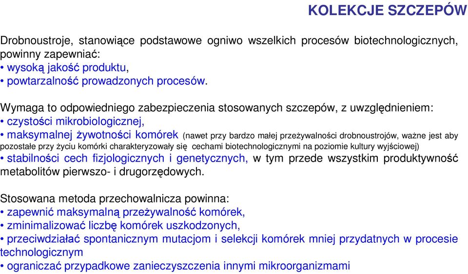 ważne jest aby pozostałe przy życiu komórki charakteryzowały się cechami biotechnologicznymi na poziomie kultury wyjściowej) stabilności cech fizjologicznych i genetycznych, w tym przede wszystkim