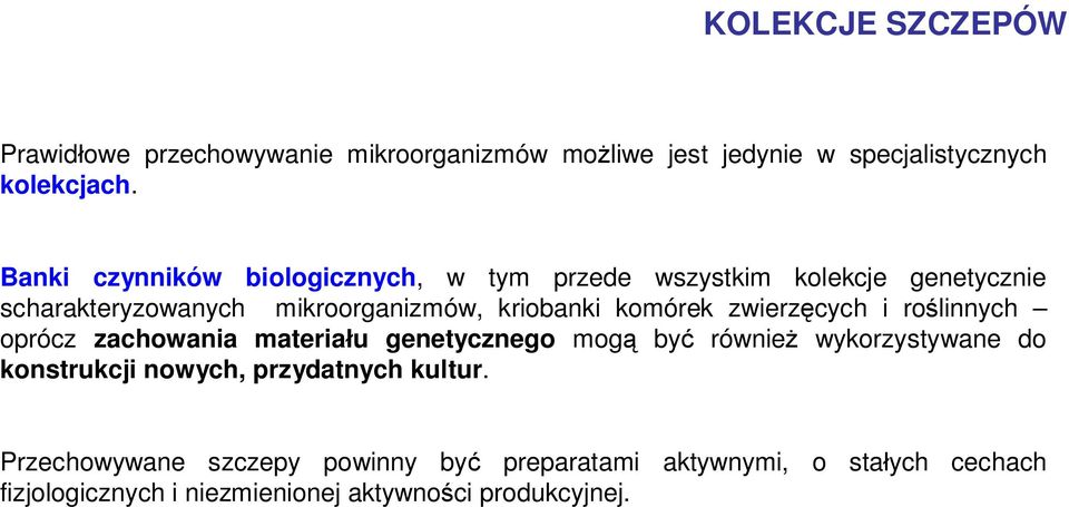 komórek zwierzęcych i roślinnych oprócz zachowania materiału genetycznego mogą być również wykorzystywane do konstrukcji nowych,