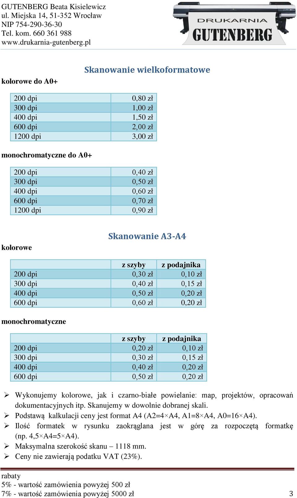 dpi 0,20 zł 0,10 zł 300 dpi 0,30 zł 0,15 zł 400 dpi 0,20 zł 600 dpi 0,50 zł 0,20 zł Wykonujemy kolorowe, jak i czarno-białe powielanie: map, projektów, opracowań dokumentacyjnych itp.