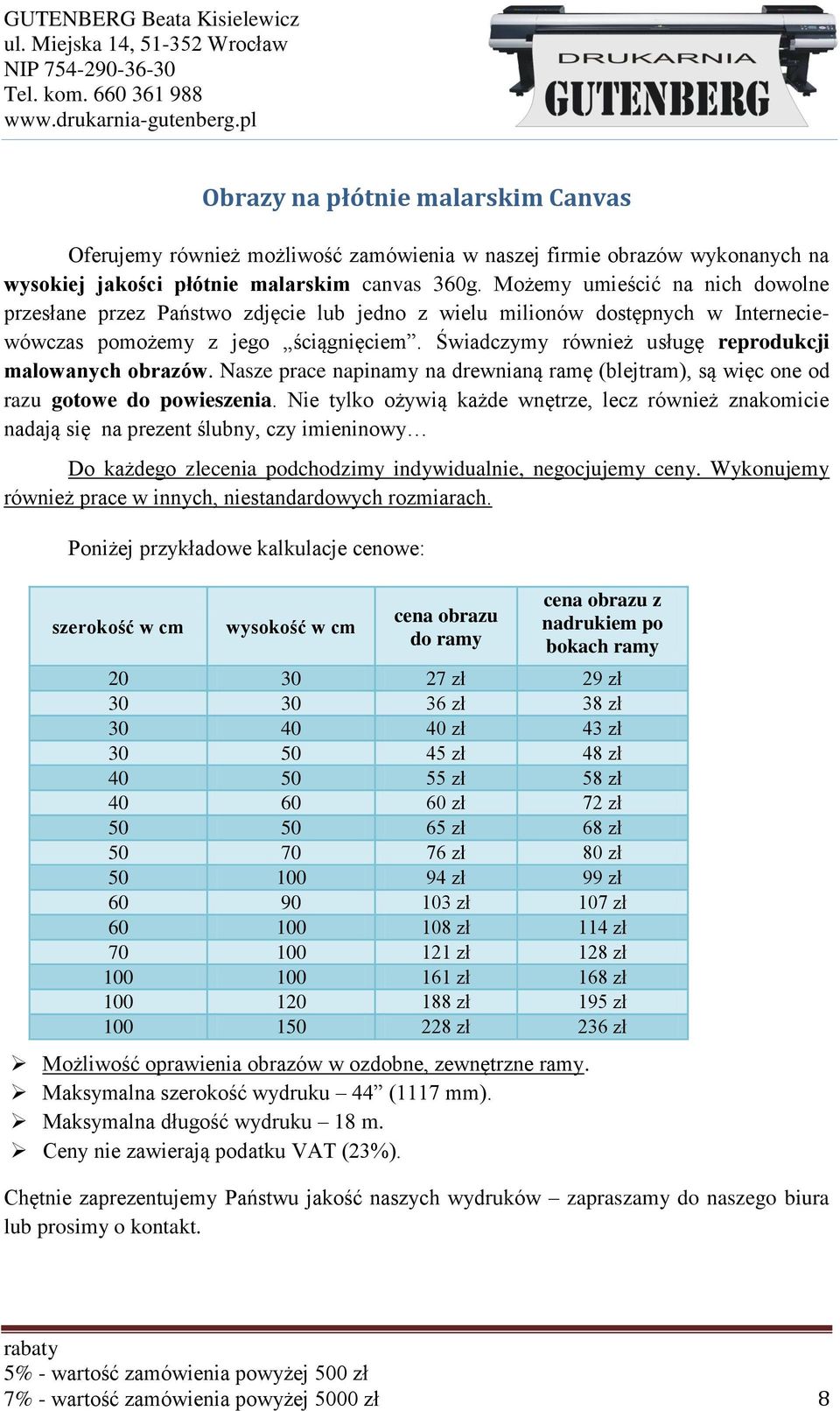 Świadczymy również usługę reprodukcji malowanych obrazów. Nasze prace napinamy na drewnianą ramę (blejtram), są więc one od razu gotowe do powieszenia.