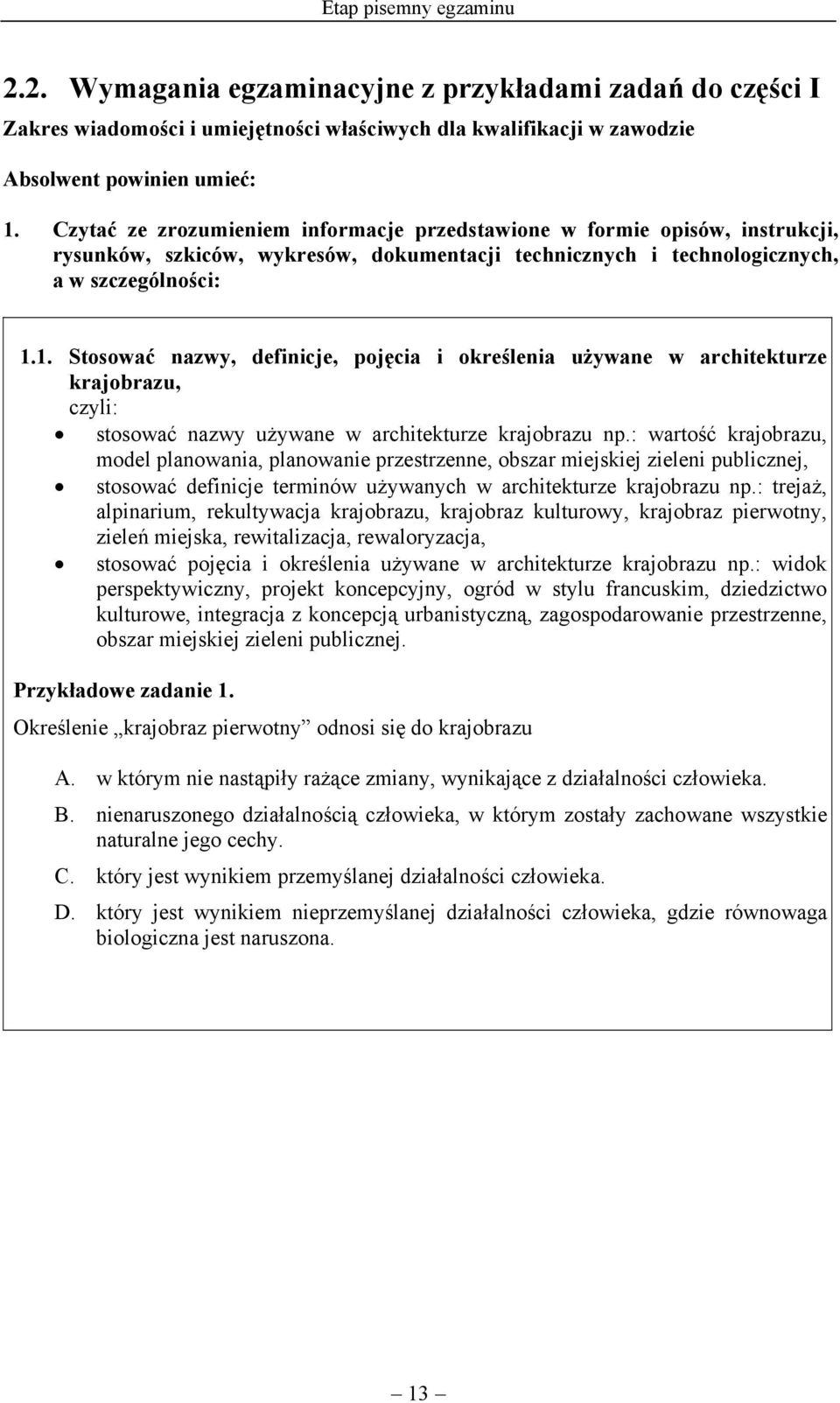 1. Stosować nazwy, definicje, pojęcia i określenia używane w architekturze krajobrazu, stosować nazwy używane w architekturze krajobrazu np.