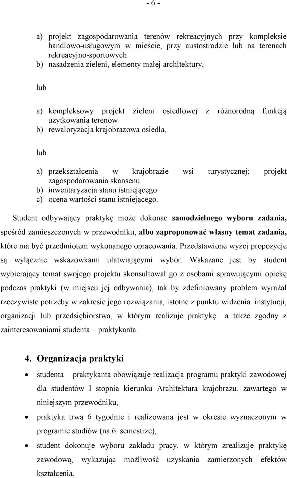 projekt zagospodarowania skansenu b) inwentaryzacja stanu istniejącego c) ocena wartości stanu istniejącego.