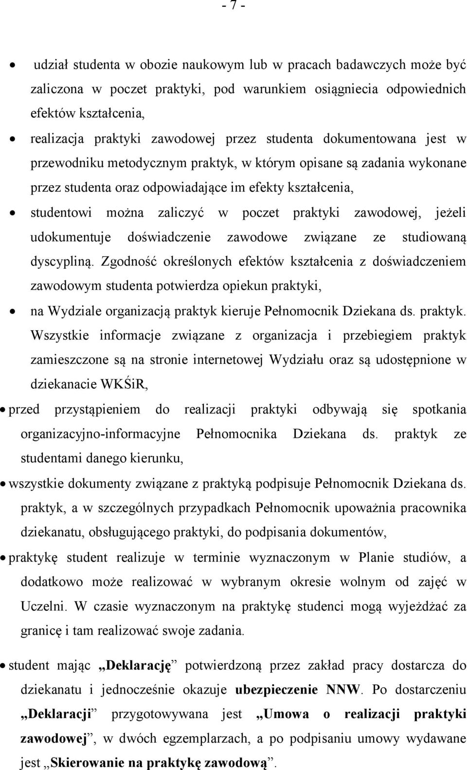 praktyki zawodowej, jeżeli udokumentuje doświadczenie zawodowe związane ze studiowaną dyscypliną.