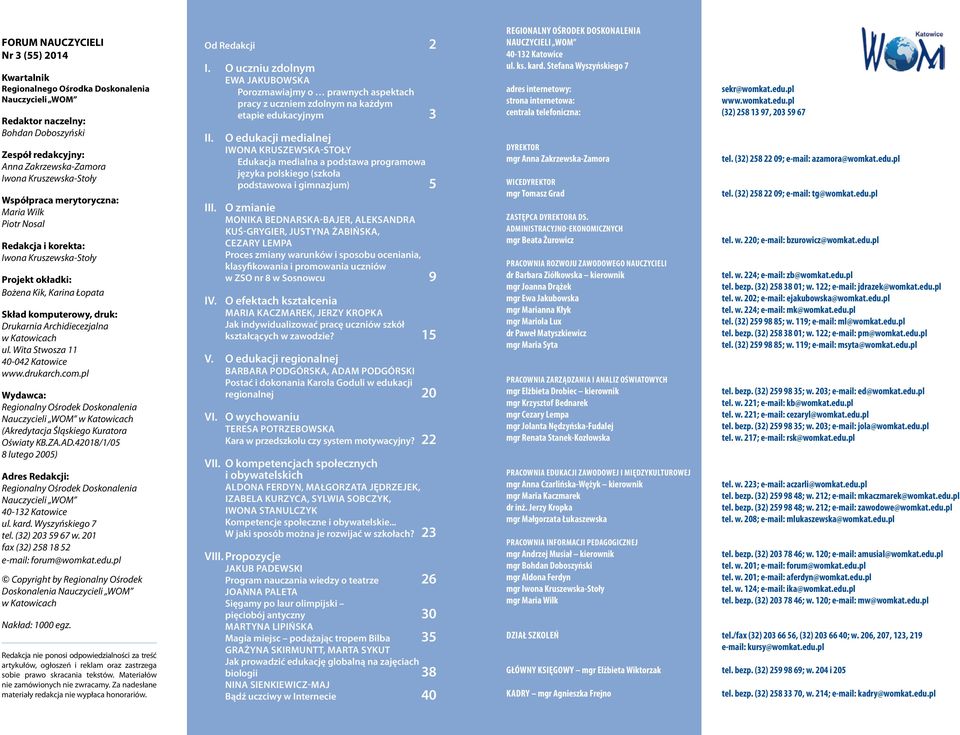 Wita Stwosza 11 40-042 Katowice www.drukarch.com.pl Wydawca: Doskonalenia Nauczycieli WOM (Akredytacja Śląskiego Kuratora Oświaty KB.ZA.AD.