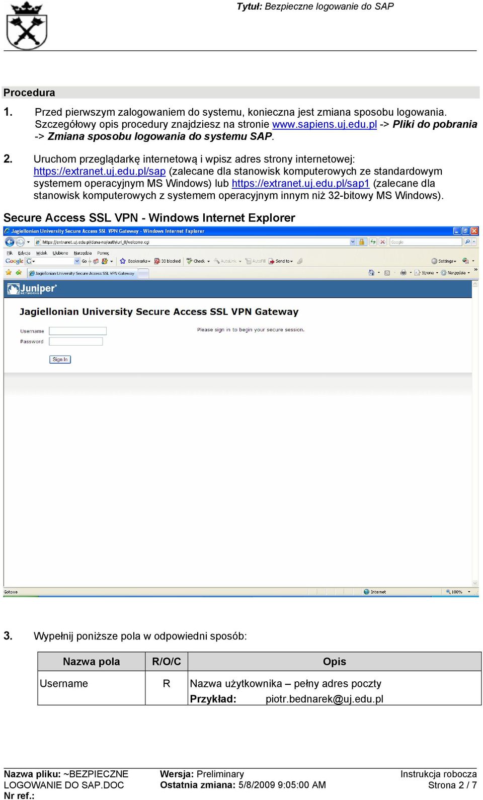 pl/sap (zalecane dla stanowisk komputerowych ze standardowym systemem operacyjnym MS Windows) lub https://extranet.uj.edu.