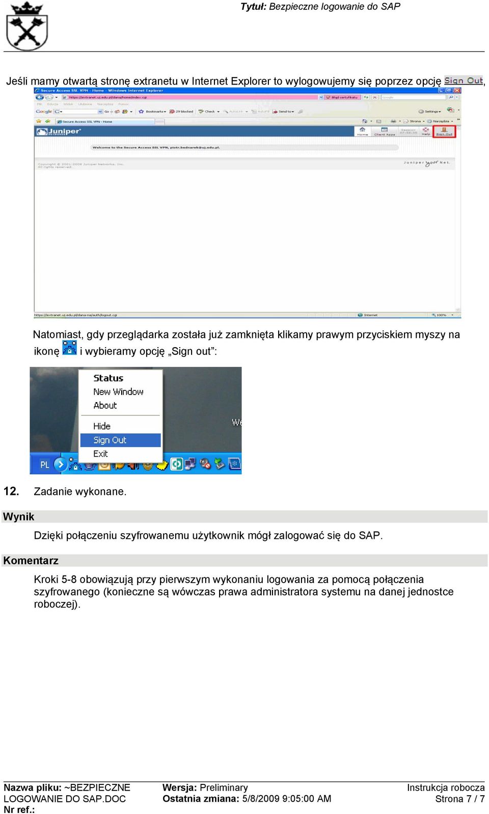 Wynik Dzięki połączeniu szyfrowanemu użytkownik mógł zalogować się do SAP.