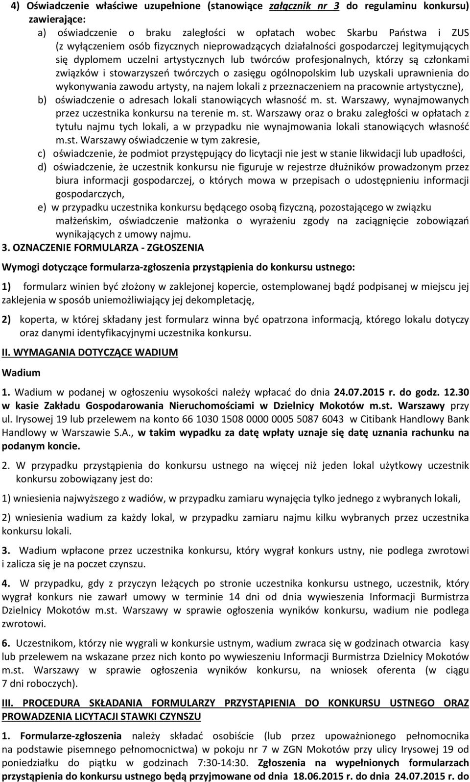 ogólnopolskim lub uzyskali uprawnienia do wykonywania zawodu artysty, na najem lokali z przeznaczeniem na pracownie artystyczne), b) oświadczenie o adresach lokali sta