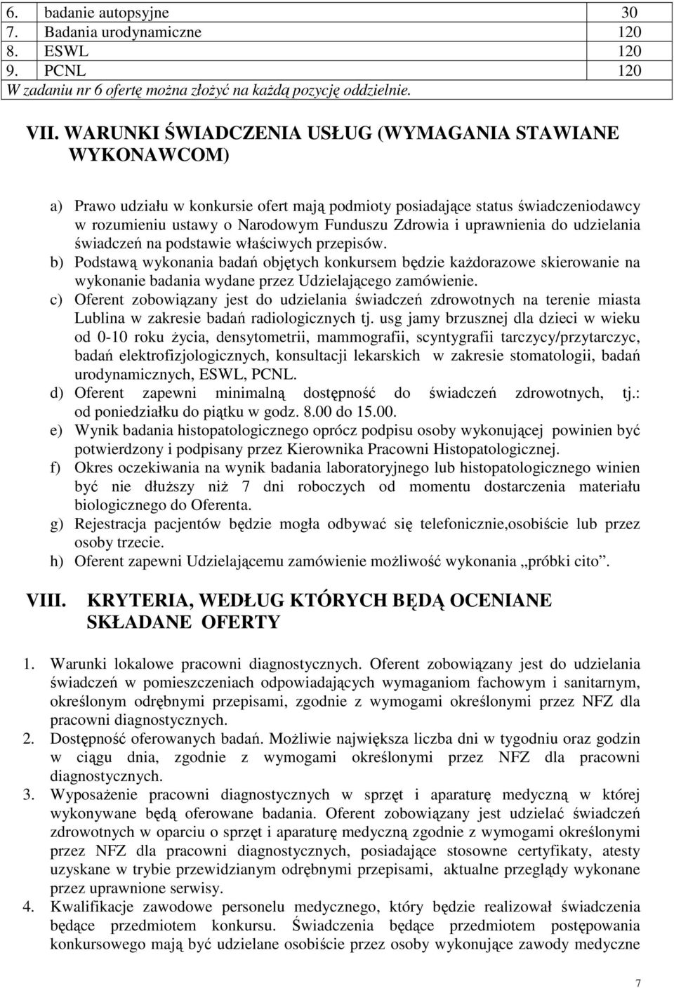 uprawnienia do udzielania świadczeń na podstawie właściwych przepisów.
