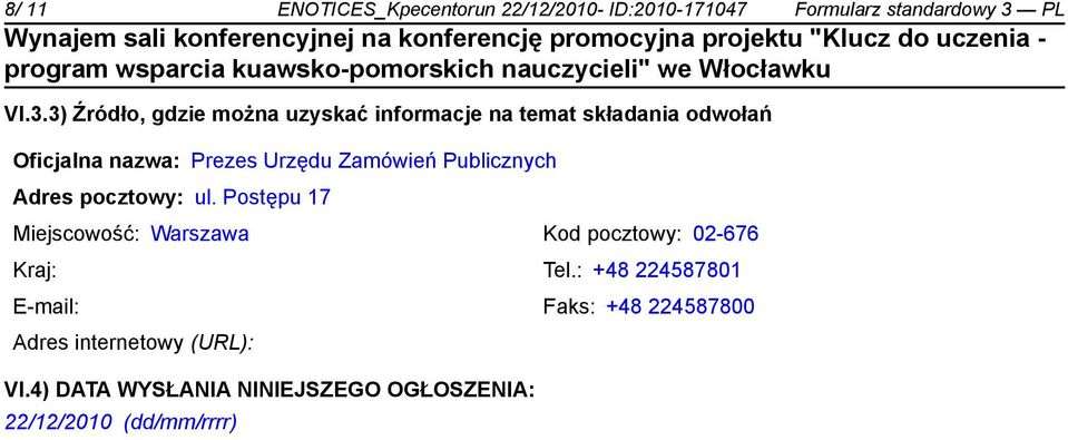 3) Źródło, gdzie można uzyskać informacje na temat składania odwołań Oficjalna nazwa: Prezes Urzędu