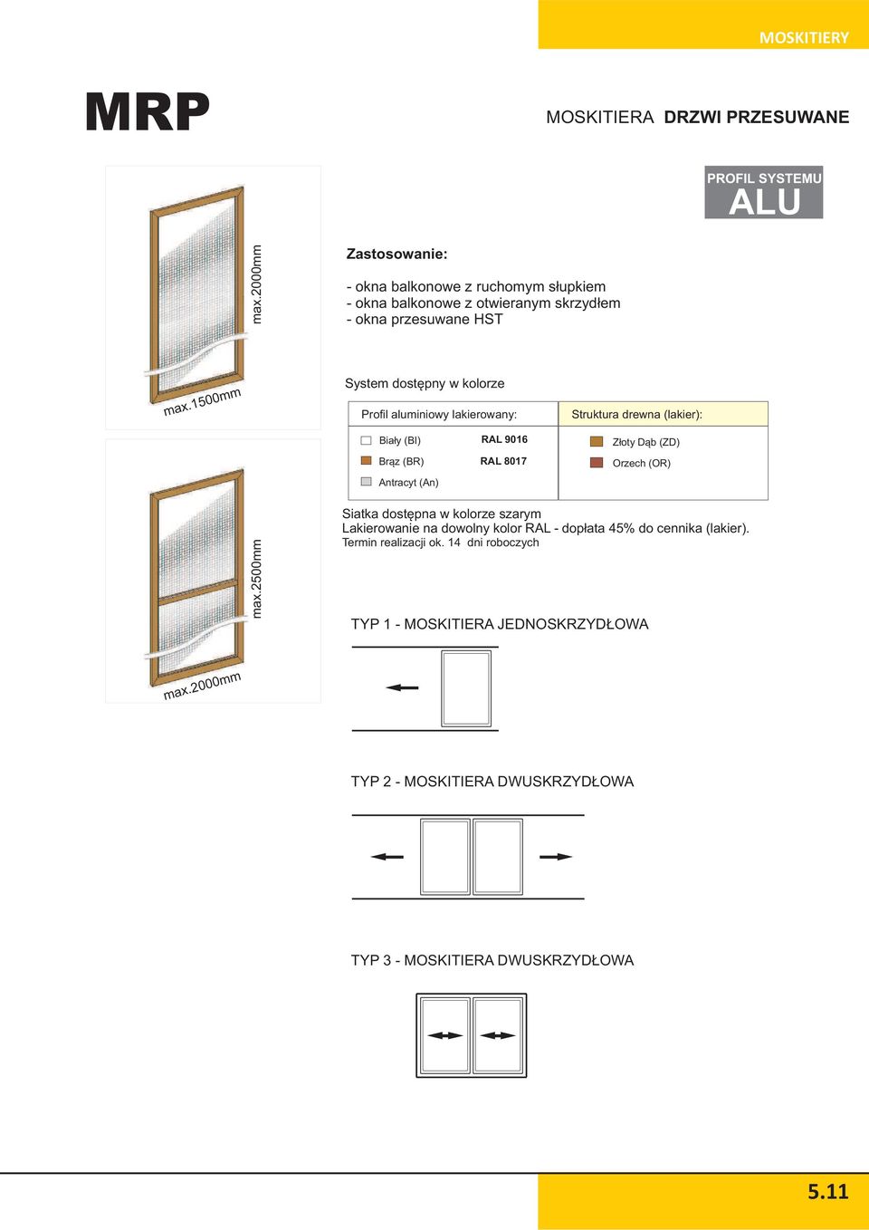 1500mm System dostêpny w kolorze Profil aluminiowy lakierowany: Struktura drewna (lakier): Bia³y (BI) Br¹z (BR) Antracyt (An) RAL 9016 RAL 8017 Z³oty D¹b