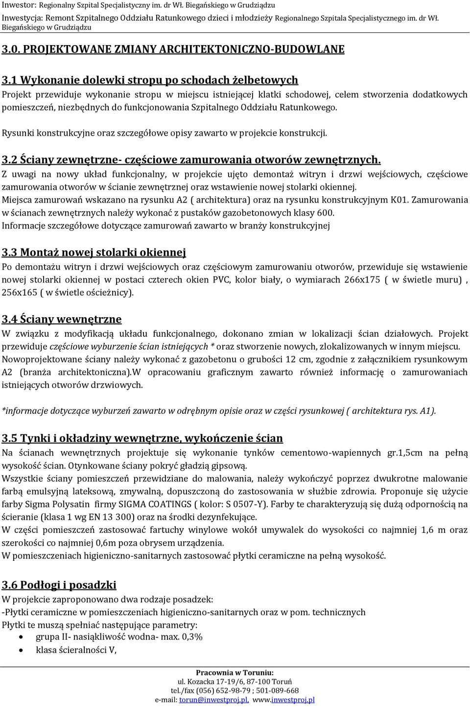 Szpitalnego Oddziału Ratunkowego. Rysunki konstrukcyjne oraz szczegółowe opisy zawarto w projekcie konstrukcji. 3.2 Ściany zewnętrzne- częściowe zamurowania otworów zewnętrznych.