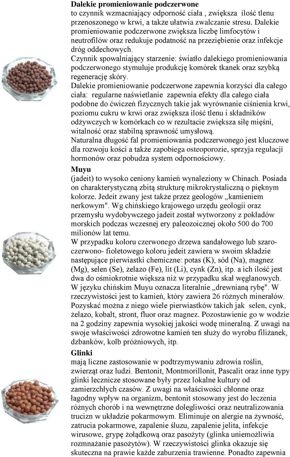 Czynnik spowalniający starzenie: światło dalekiego promieniowania podczerwonego stymuluje produkcję komórek tkanek oraz szybką regenerację skóry.