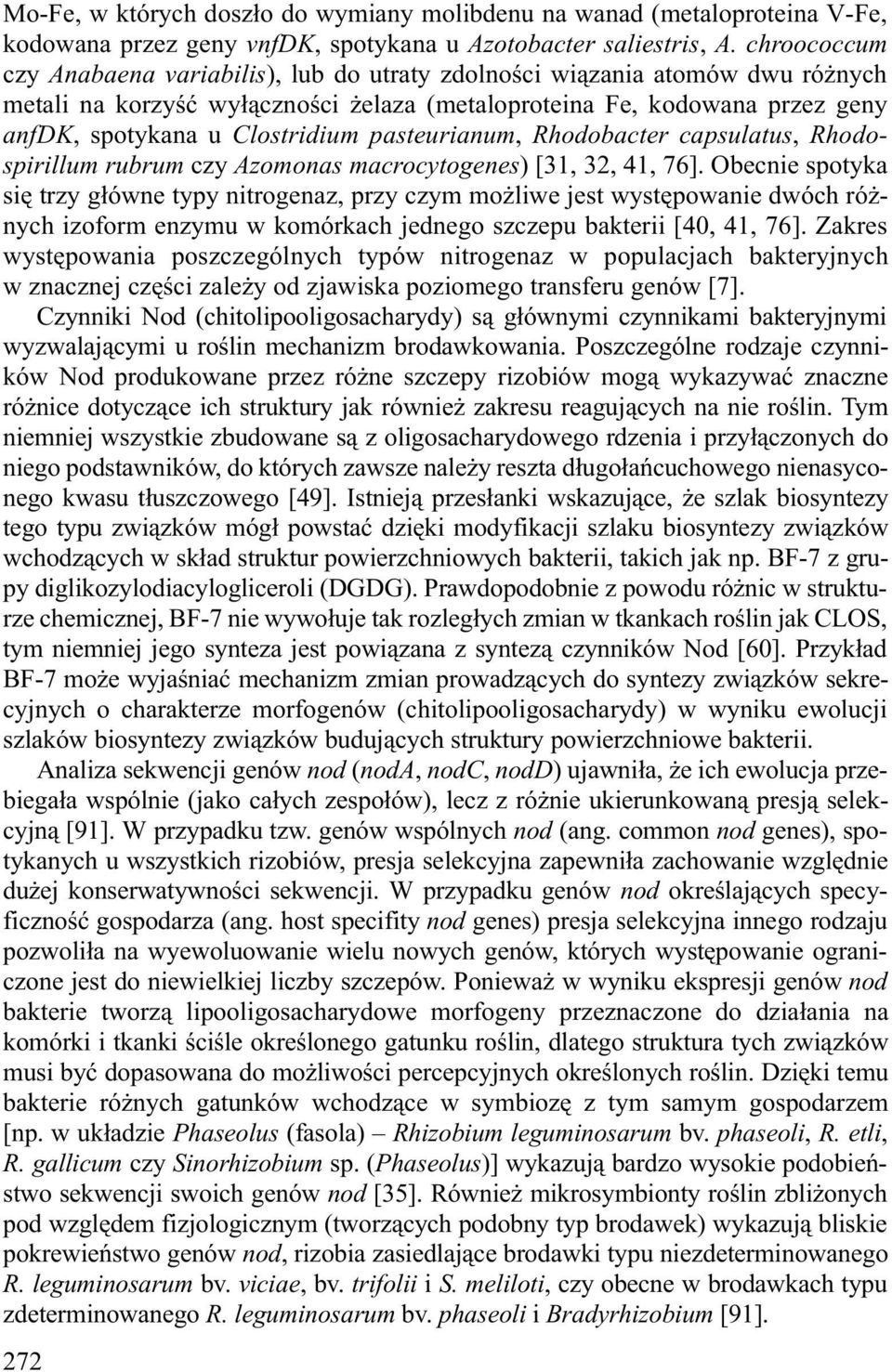 pasteurianum, Rhodobacter capsulatus, Rhodospirillum rubrum czy Azomonas macrocytogenes) [31, 32, 41, 76].
