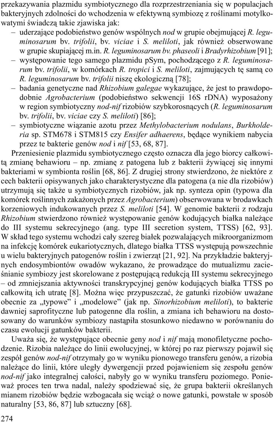 leguminosarum bv. trifolii, w komórkach R. tropici i S. meliloti, zajmuj¹cych tê sam¹ co R. leguminosarum bv.