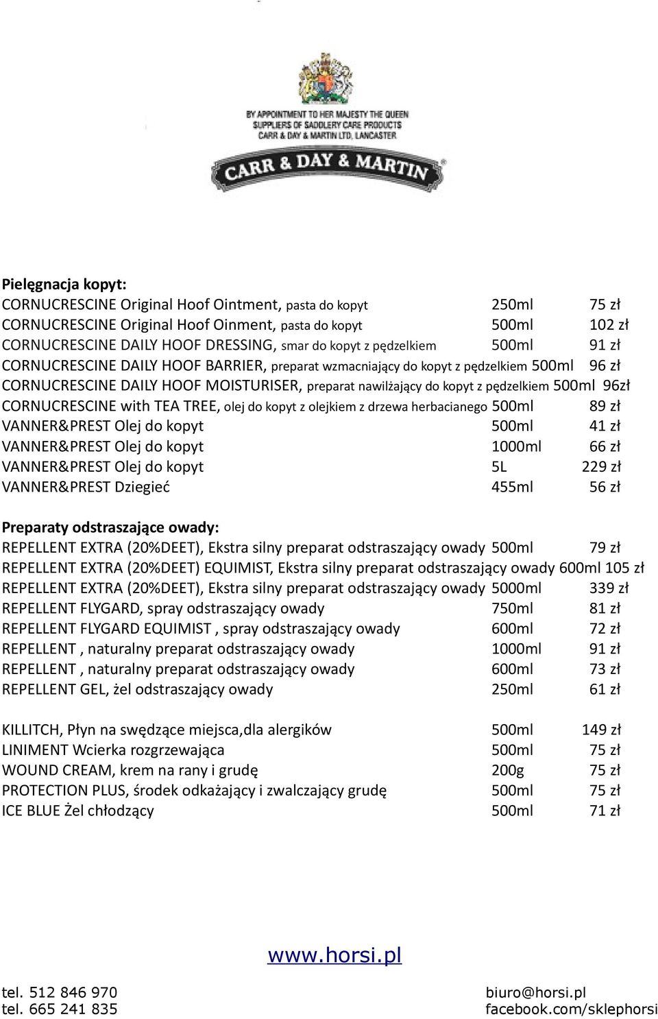 96zł CORNUCRESCINE with TEA TREE, olej do kopyt z olejkiem z drzewa herbacianego 500ml 89 zł VANNER&PREST Olej do kopyt 500ml 41 zł VANNER&PREST Olej do kopyt 1000ml 66 zł VANNER&PREST Olej do kopyt
