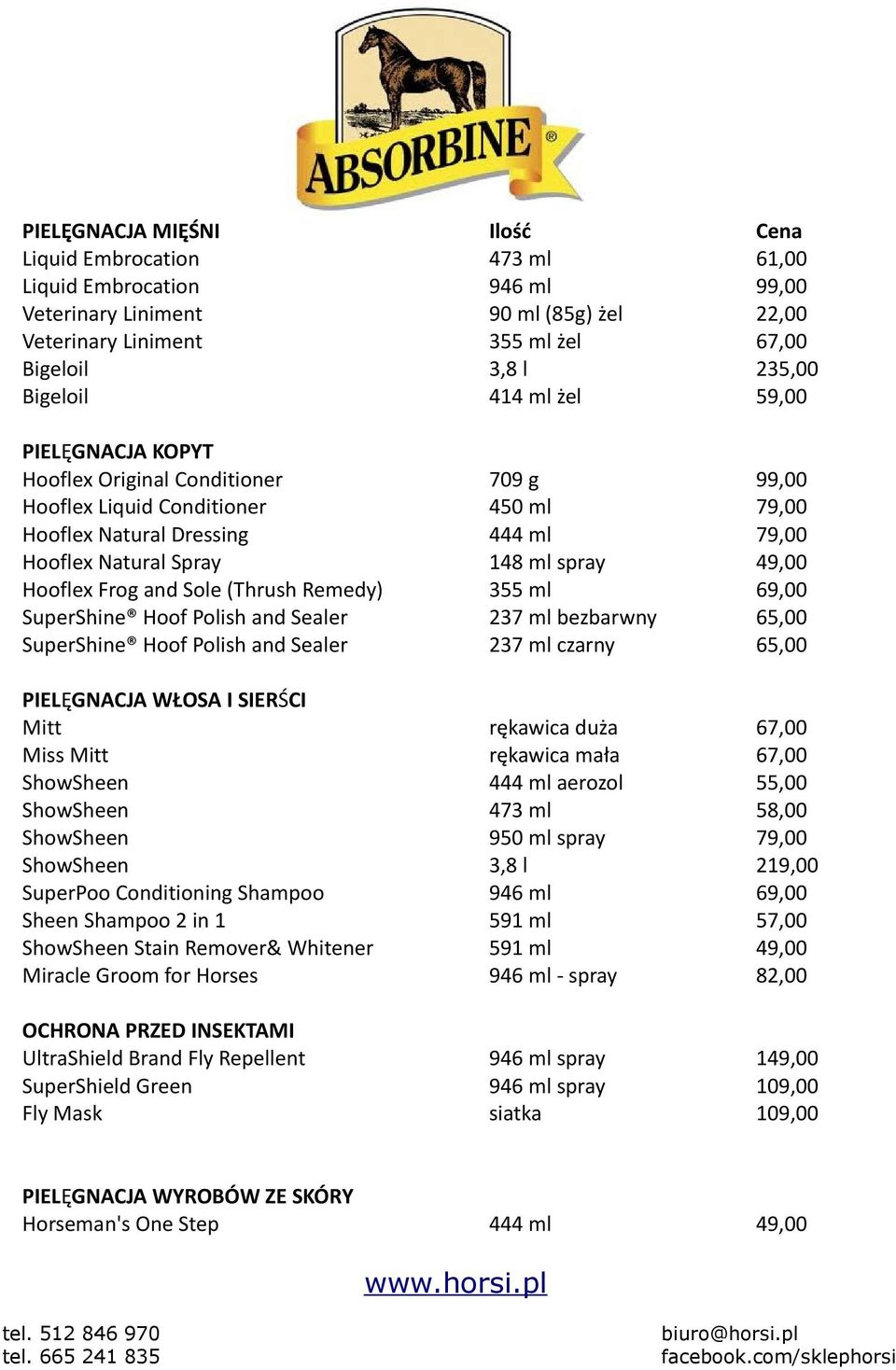 49,00 Hooflex Frog and Sole (Thrush Remedy) 355 ml 69,00 SuperShine Hoof Polish and Sealer 237 ml bezbarwny 65,00 SuperShine Hoof Polish and Sealer 237 ml czarny 65,00 PIELĘGNACJA WŁOSA I SIERŚCI