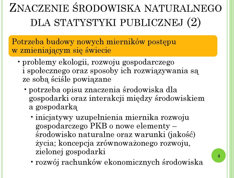 dla gospodarki oraz interakcji między środowiskiem a gospodarką inicjatywy uzupełnienia miernika rozwoju gospodarczego PKB o nowe elementy