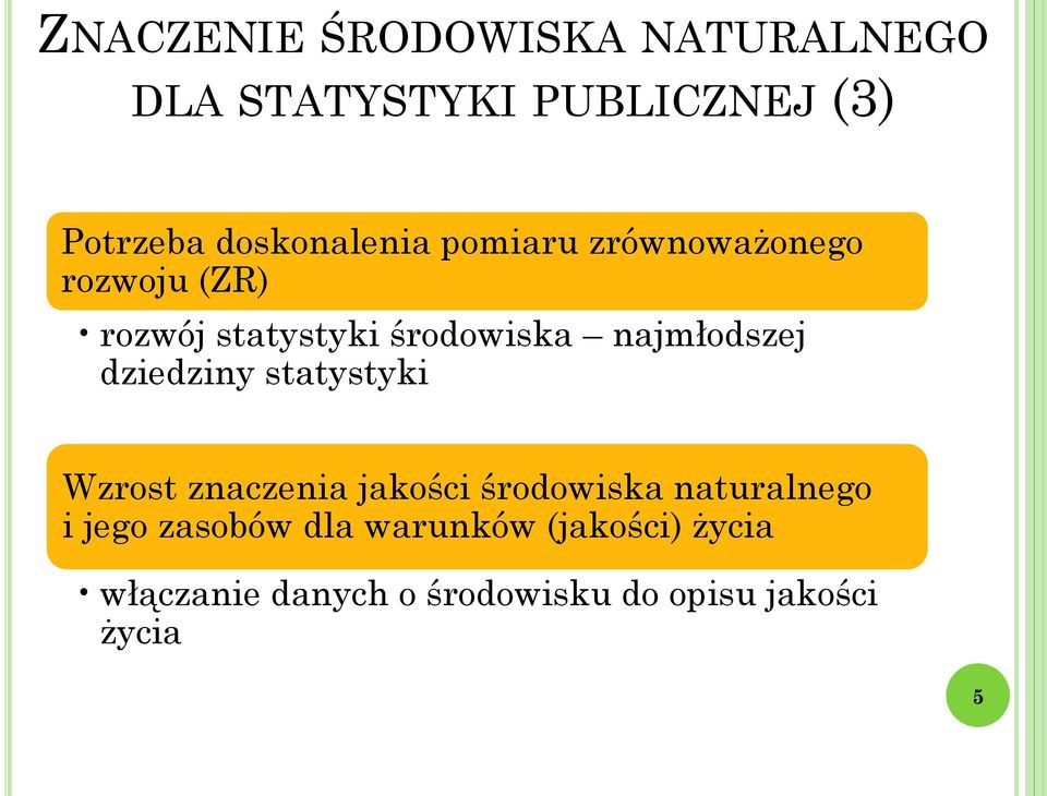 najmłodszej dziedziny statystyki Wzrost znaczenia jakości środowiska naturalnego i