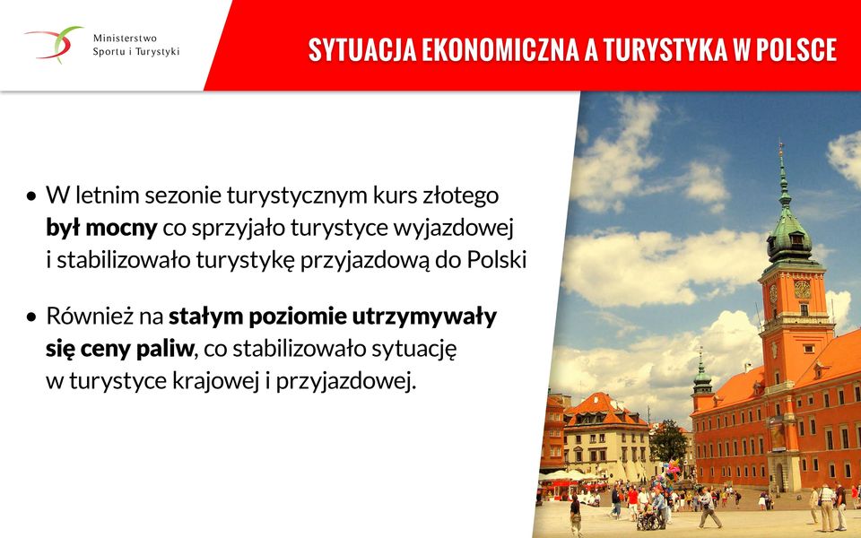 turystykę przyjazdową do Polski Również na stałym poziomie utrzymywały