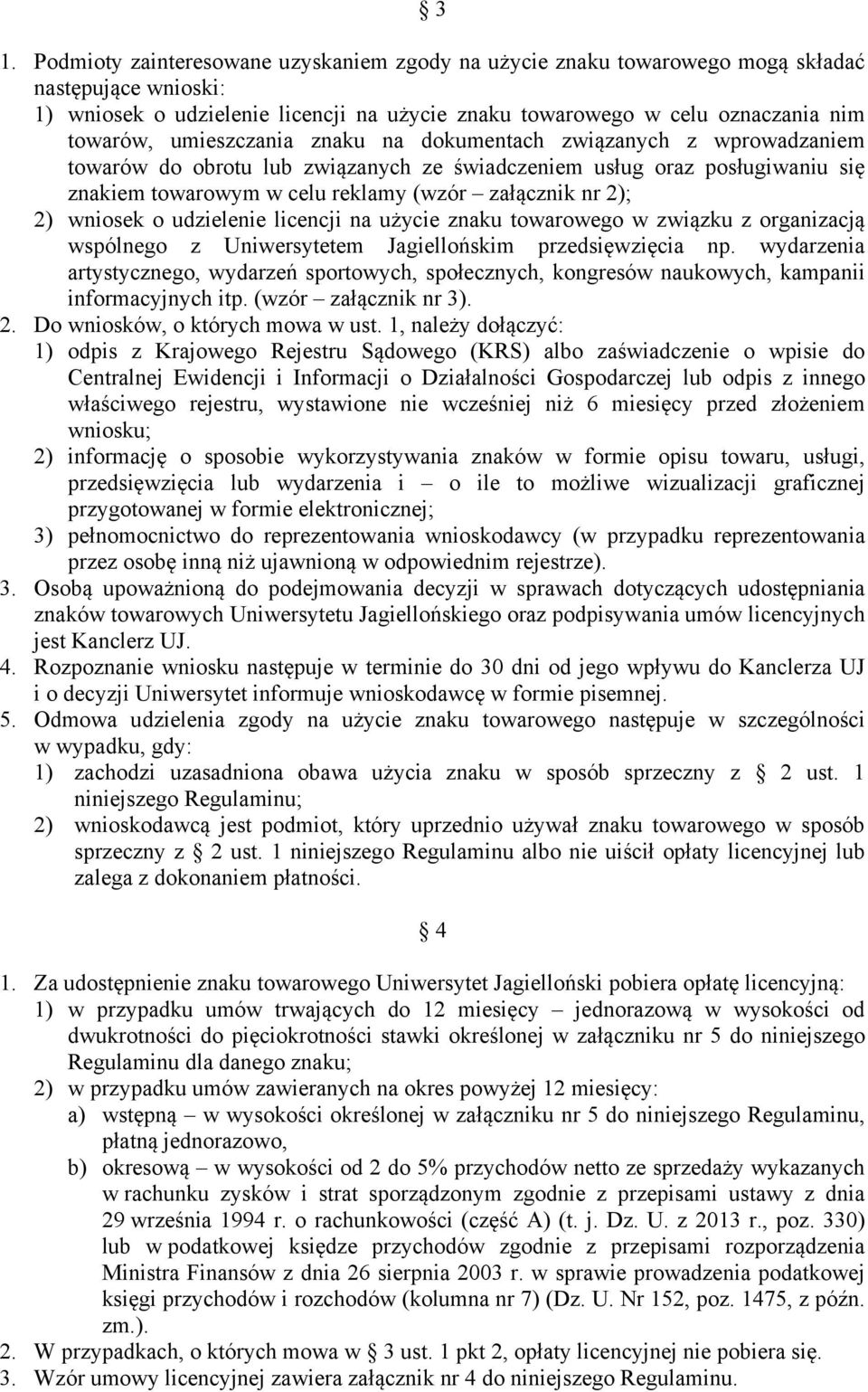 wniosek o udzielenie licencji na użycie znaku towarowego w związku z organizacją wspólnego z Uniwersytetem Jagiellońskim przedsięwzięcia np.