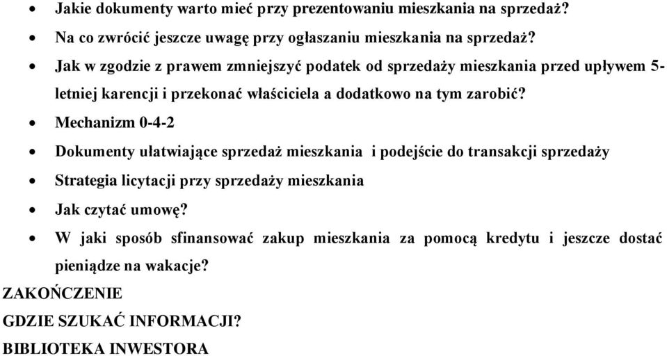 Mechanizm 0-4-2 Dokumenty ułatwiające sprzedaż mieszkania i podejście do transakcji sprzedaży Strategia licytacji przy sprzedaży mieszkania Jak czytać