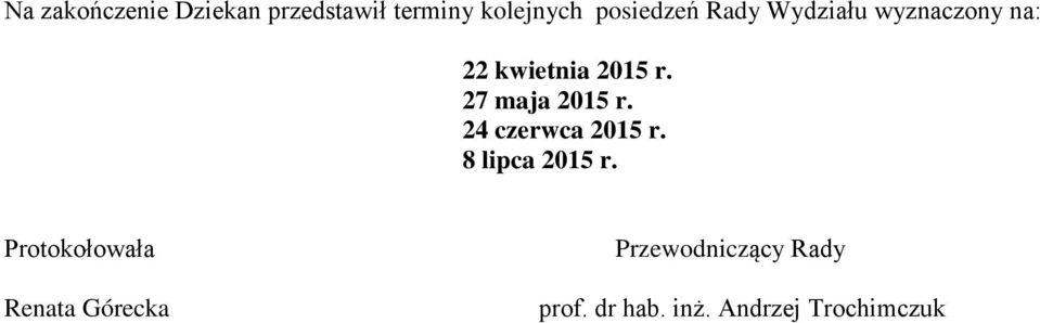 27 maja 2015 r. 24 czerwca 2015 r. 8 lipca 2015 r.