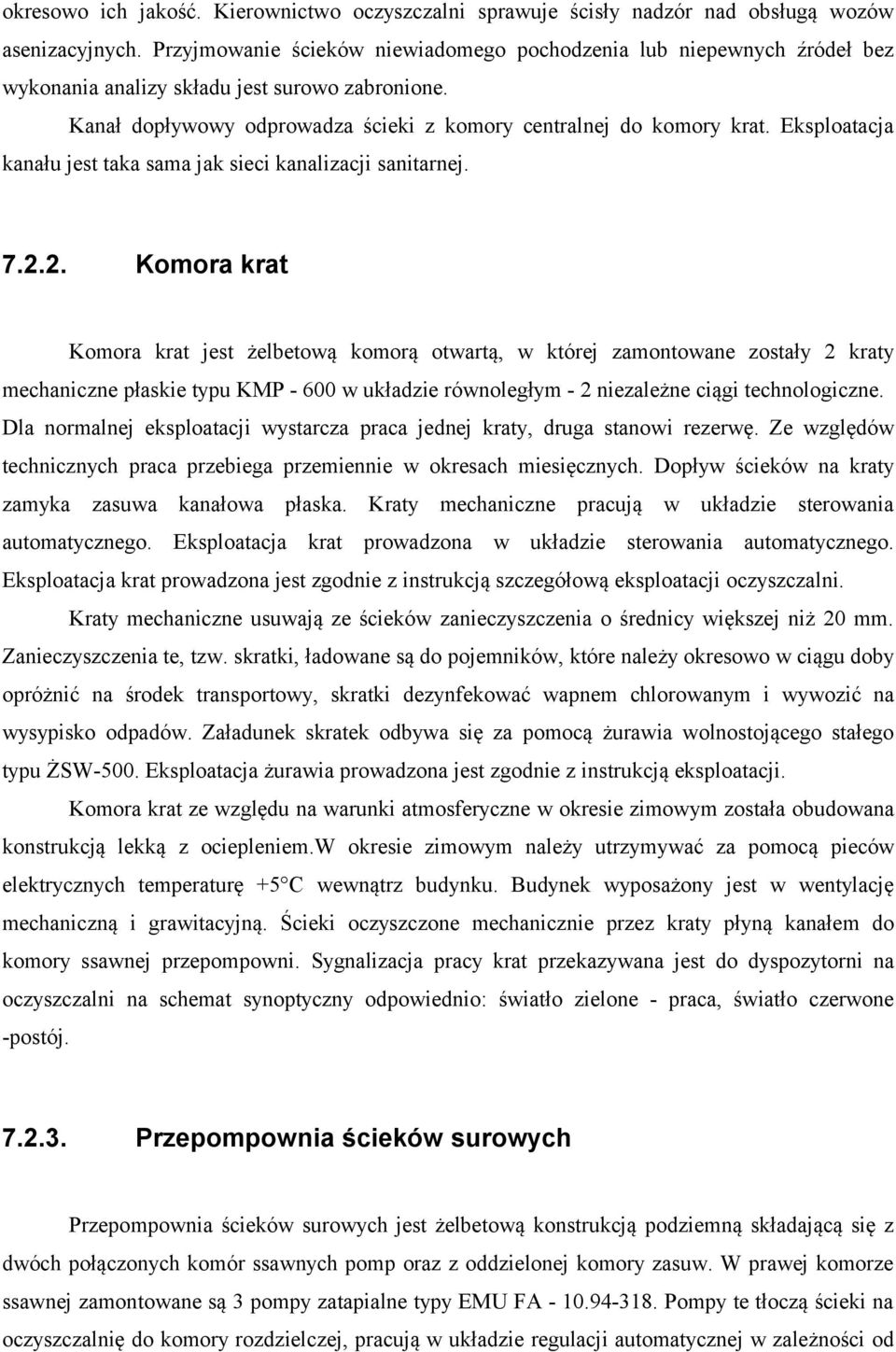 Eksploatacja kanału jest taka sama jak sieci kanalizacji sanitarnej. 7.2.