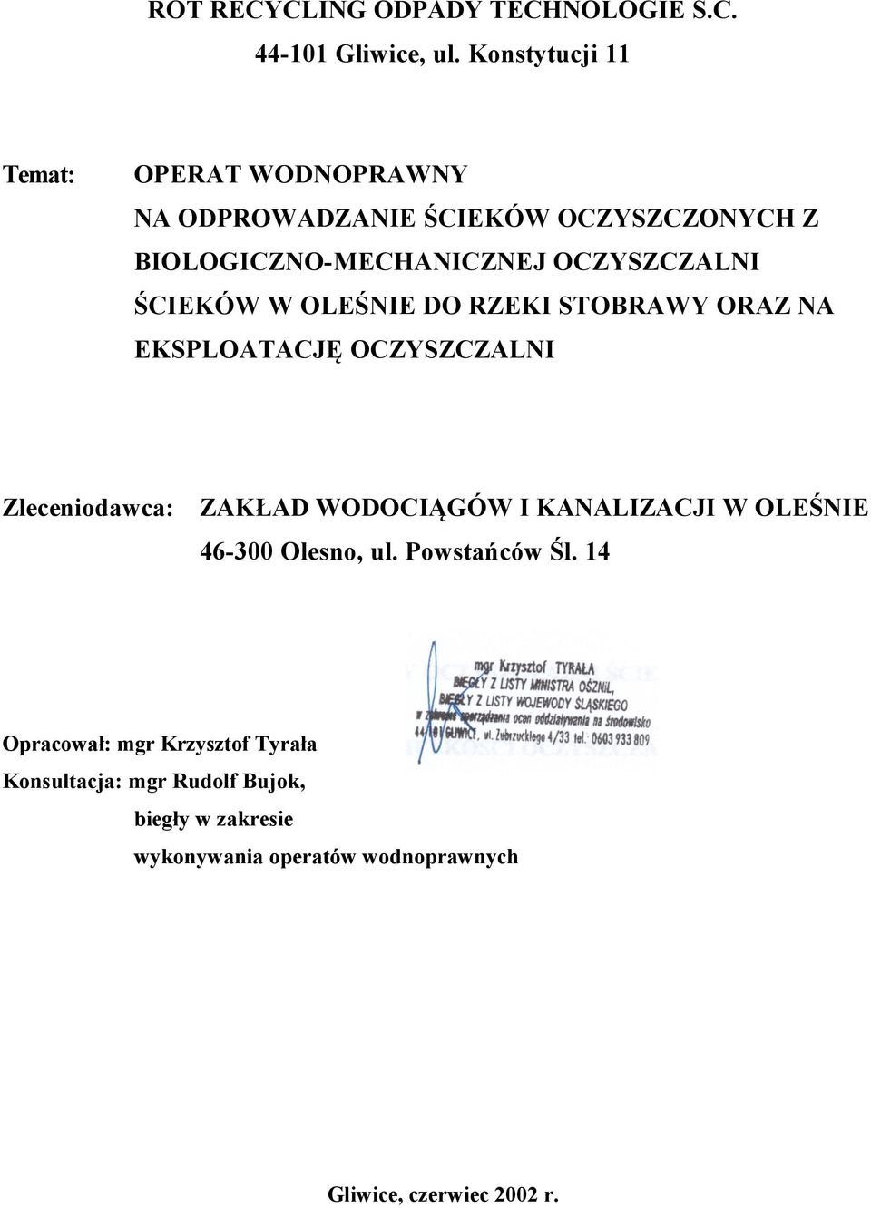 ŚCIEKÓW W OLEŚNIE DO RZEKI STOBRAWY ORAZ NA EKSPLOATACJĘ OCZYSZCZALNI Zleceniodawca: ZAKŁAD WODOCIĄGÓW I KANALIZACJI W