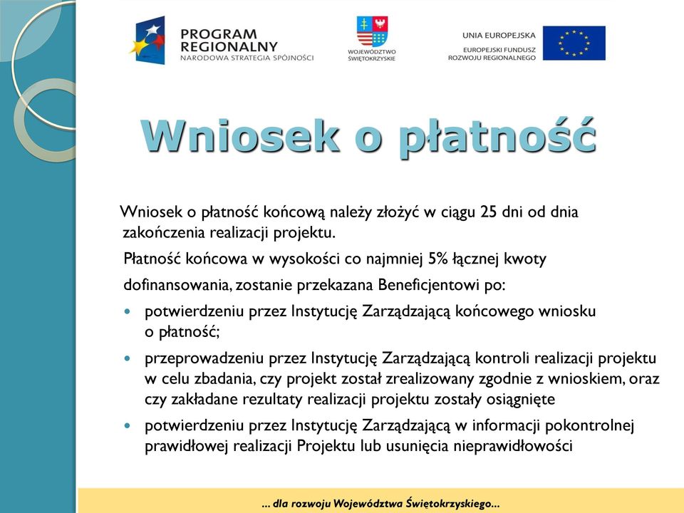 końcowego wniosku o płatność; przeprowadzeniu przez Instytucję Zarządzającą kontroli realizacji projektu w celu zbadania, czy projekt został zrealizowany zgodnie