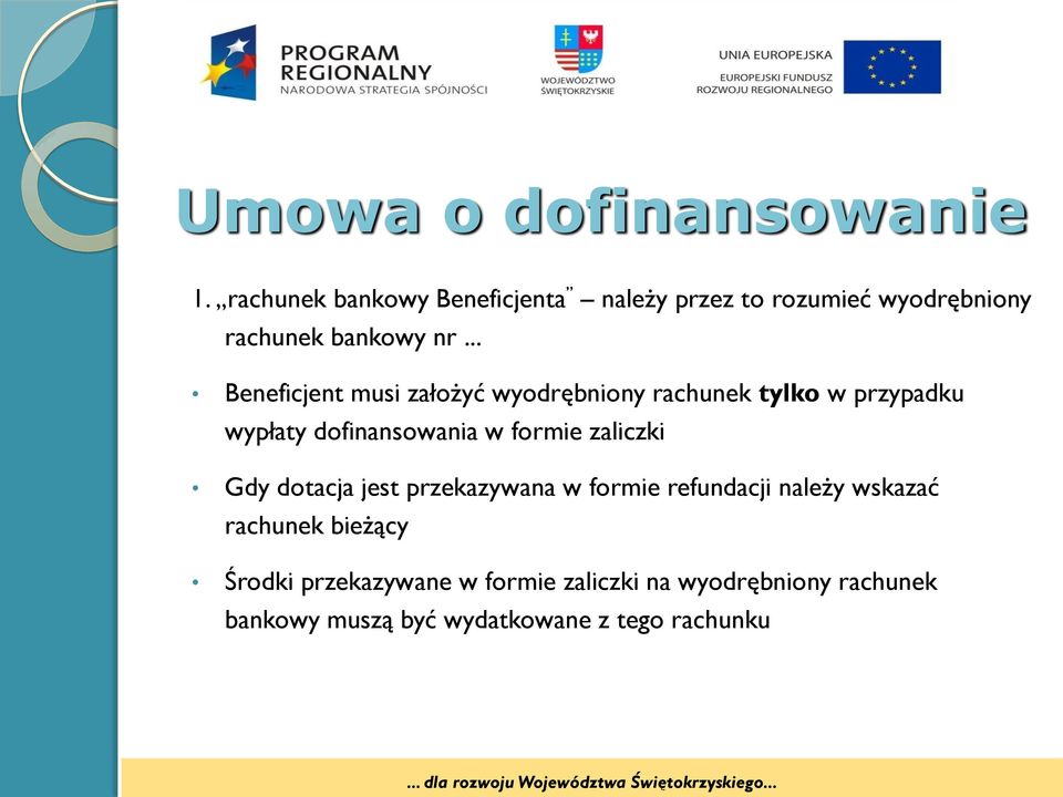 .. Beneficjent musi założyć wyodrębniony rachunek tylko w przypadku wypłaty dofinansowania w formie