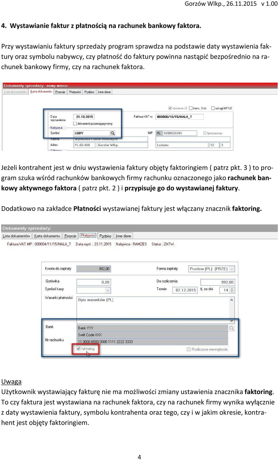 rachunek faktora. Jeżeli kontrahent jest w dniu wystawienia faktury objęty faktoringiem ( patrz pkt.