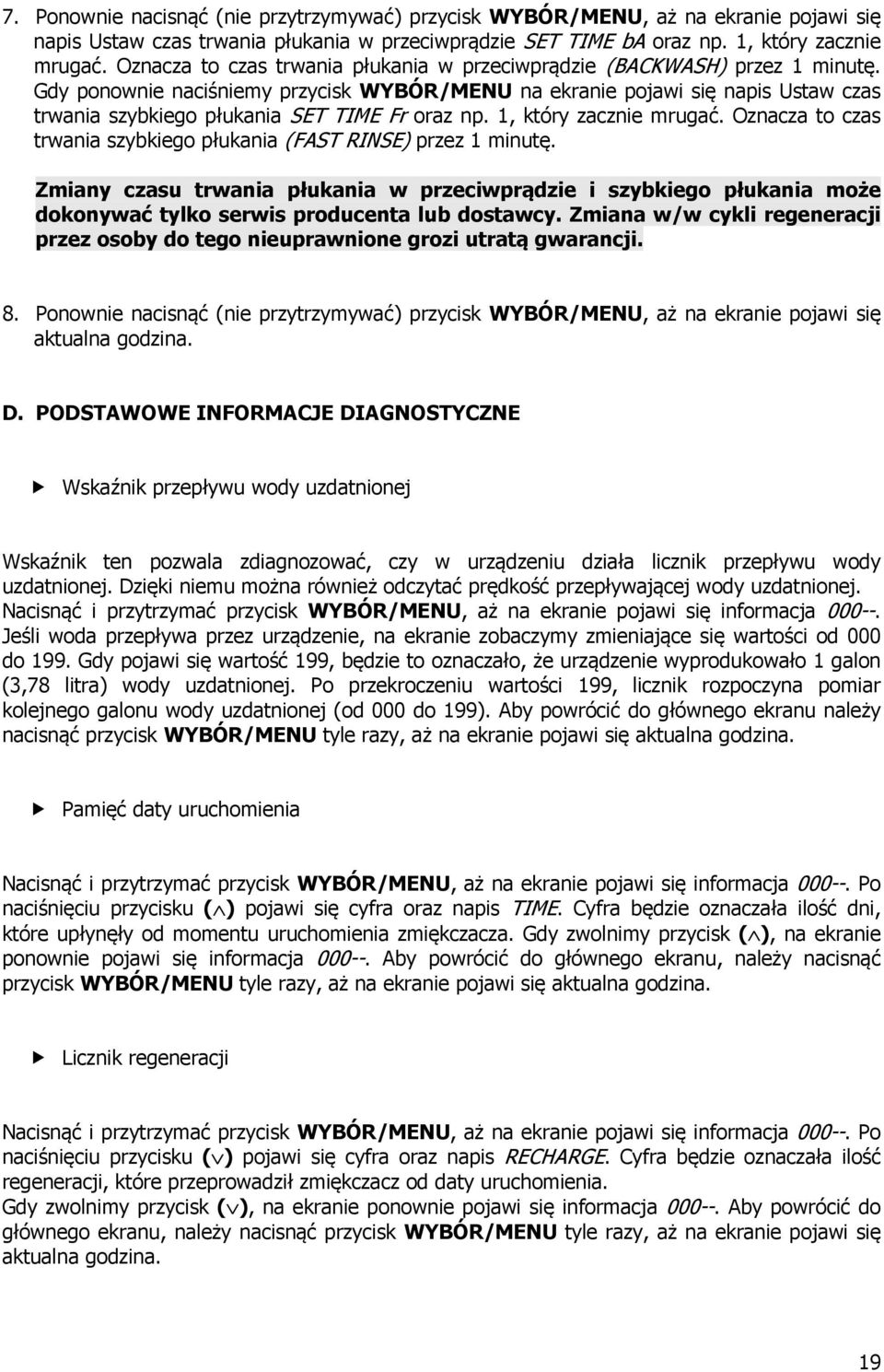 Gdy ponownie naciśniemy przycisk WYBÓR/MENU na ekranie pojawi się napis Ustaw czas trwania szybkiego płukania SET TIME Fr oraz np. 1, który zacznie mrugać.