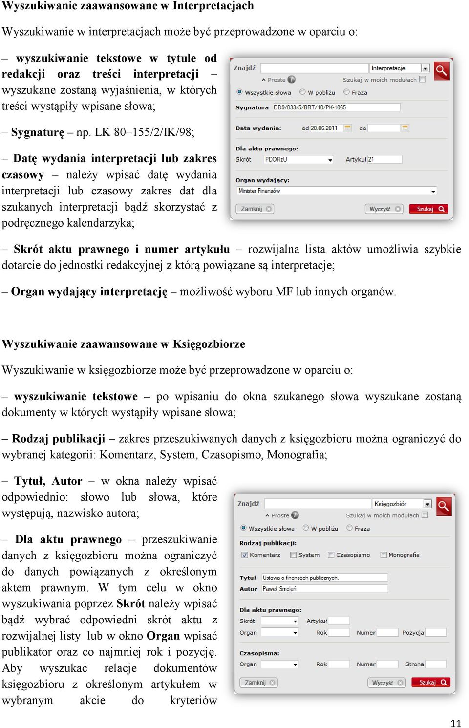 LK 80 155/2/IK/98; Datę wydania interpretacji lub zakres czasowy należy wpisać datę wydania interpretacji lub czasowy zakres dat dla szukanych interpretacji bądź skorzystać z podręcznego