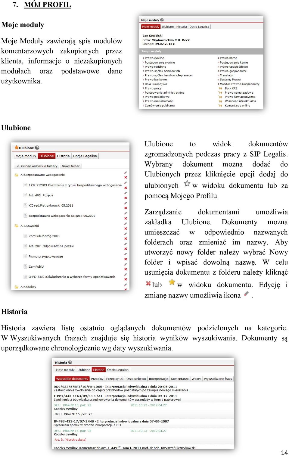 Wybrany dokument można dodać do Ulubionych przez kliknięcie opcji dodaj do ulubionych w widoku dokumentu lub za pomocą Mojego Profilu. Zarządzanie dokumentami umożliwia zakładka Ulubione.